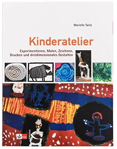 Produktbild: Kinderatelier: Experimentieren, Malen, Zeichnen, Drucken und dreidimensionales Gestalten