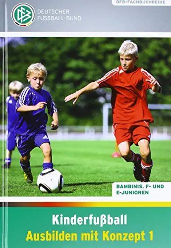 Produktbild: Kinderfußball – Ausbilden mit Konzept 1: Bambinis, F- und E-Junioren (DFB-Fachbuchreihe)