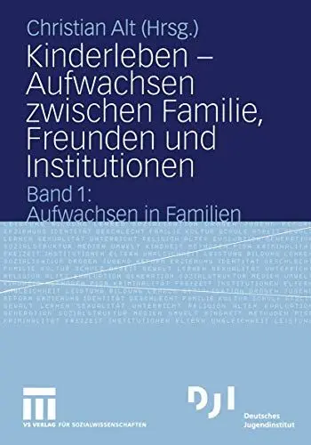 Produktbild: Kinderleben - Aufwachsen Zwischen Familie, Freunden und Institutionen: Band 1: Aufwachsen in Familien (DJI Kinder)