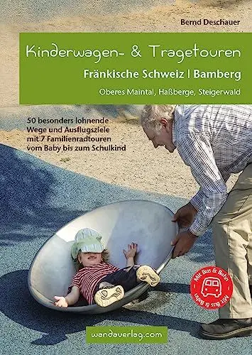 Produktbild: Kinderwagen- & Tragetouren Fränkische Schweiz | Bamberg: Oberes Maintal, Haßberg, Steigerwald - mit Familienradtouren: Oberes Maintal, Haßberge, ... Familienradtouren (Kinderwagen-Wanderungen)