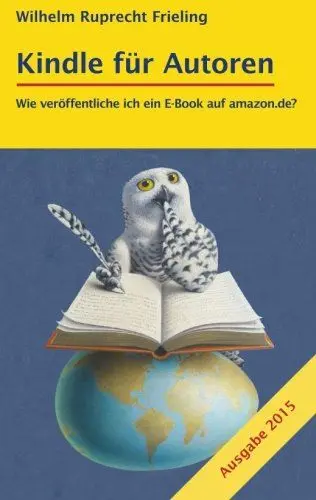 Produktbild: KINDLE FÜR AUTOREN oder Wie veröffentliche ich ein E-Book auf amazon.de?: Ein Do-it-yourself-Ratgeber (Frielings Bücher für Autoren, Band 2)