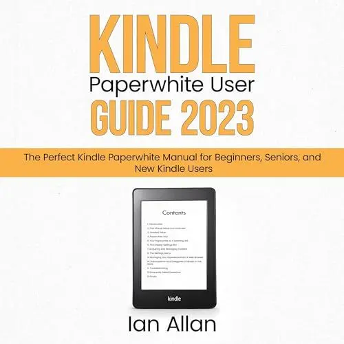 Produktbild: Kindle Paperwhite User Guide 2023: The Perfect Kindle Paperwhite Manual for Beginners, Seniors, and New Kindle Users