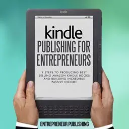 Produktbild: Kindle Publishing for Entrepreneurs: 9 Steps to Producing Best Selling Amazon Kindle Books and Building Incredible Passive Income