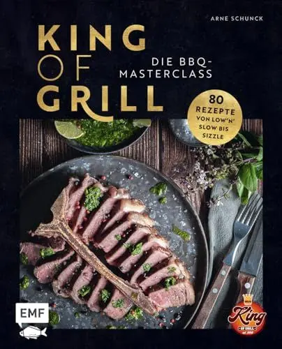 Produktbild: King of Grill – Die BBQ-Masterclass: Perfekt grillen – 80 Rezepte von low'n'slow bis sizzle. Mit allem, was du zu Grilltechniken, Geräten, Cuts und mehr wissen musst!