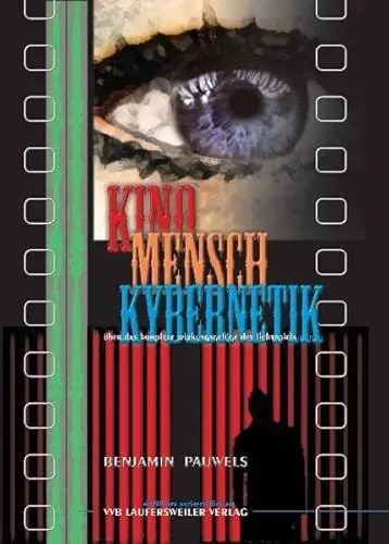 Produktbild: Kino Mensch Kybernetik - über das komplexe Wirkungsgefüge des Lichtspiels / Steuerungstheorie zu Film und Medien