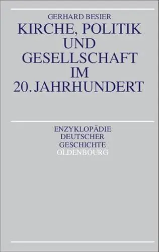 Produktbild: Kirche, Politik und Gesellschaft im 20. Jahrhundert (Enzyklopädie deutscher Geschichte, 56)