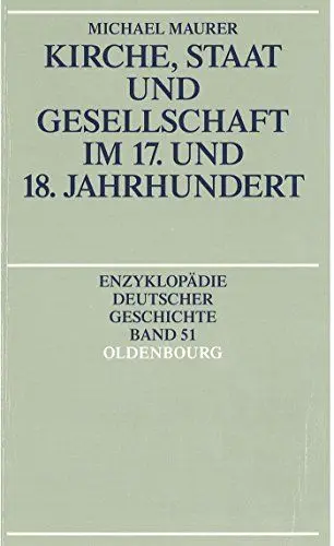 Produktbild: Kirche, Staat und Gesellschaft im 17. und 18. Jahrhundert (Enzyklopädie deutscher Geschichte, 51)