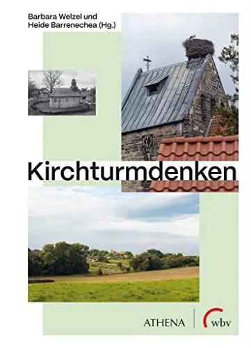 Produktbild: Kirchturmdenken: Sakralbauten in ländlichen Räumen: Ankerpunkte lokaler Entwicklung und Knotenpunkte überregionaler Vernetzung