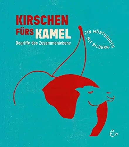 Produktbild: Kirschen fürs Kamel: Begriffe des Zusammenlebens