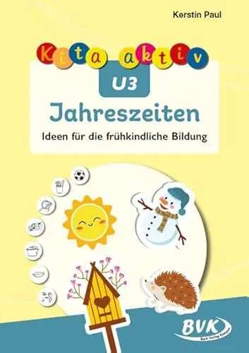 Produktbild: Kita aktiv U3 Jahreszeiten: Ideen für die frühkindliche Bildung | U3-Projekte für Frühling, Sommer, Herbst und Winter