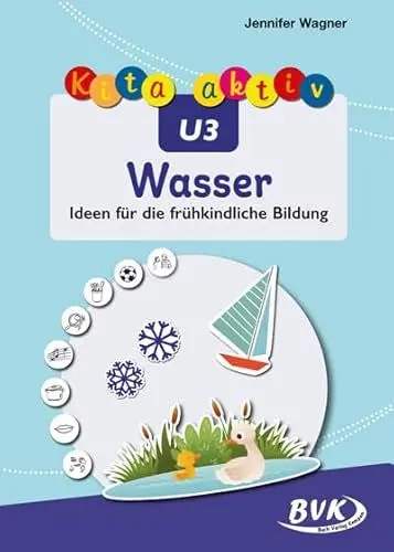 Produktbild: Kita aktiv U3 Wasser: Ideen für die frühkindliche Bildung | Projekt Wasser in Krippe und Kita umsetzen