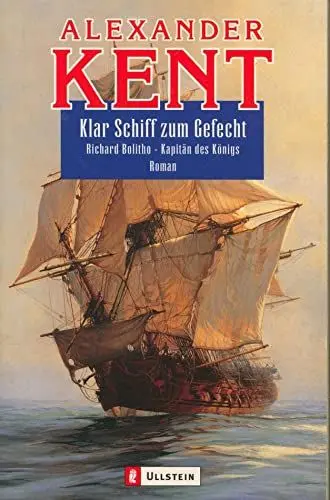 Produktbild: Klar Schiff zum Gefecht: Richard Bolitho - Kapitän des Königs: Richard Bolitho, Kapitän des Königs. Roman