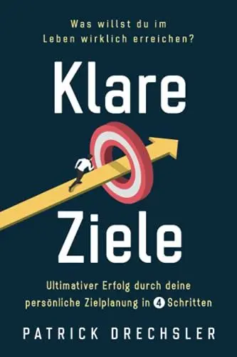 Produktbild: Klare Ziele: Was willst du im Leben wirklich erreichen? Ultimativer Erfolg durch deine persönliche Zielplanung in 4 Schritten