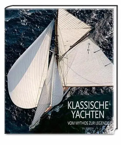 Produktbild: Klassische Yachten: Vom Mythos zur Legende (Sachbuch)