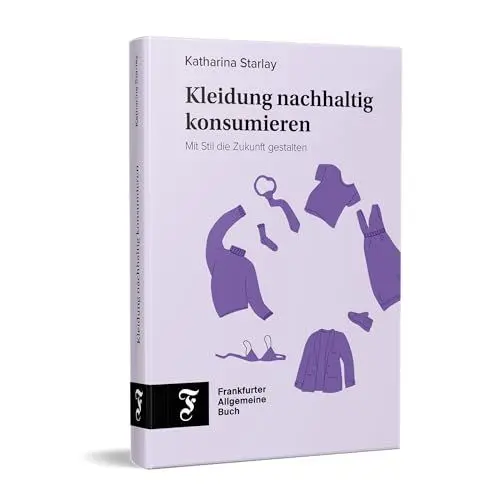 Produktbild: Kleidung nachhaltig konsumieren: Mit Stil die Zukunft gestalten