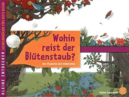 Produktbild: Kleine Entdecker – Wohin reist der Blütenstaub?: Wie Pflanzen sich vermehren