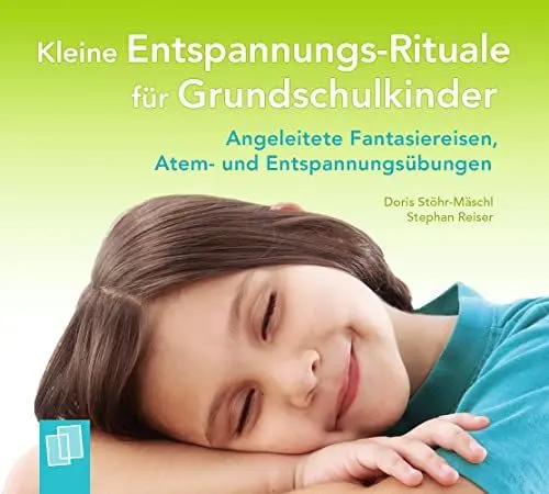 Produktbild: Kleine Entspannungs-Rituale für Grundschulkinder: Angeleitete Fantasiereisen, Atem- und Entspannungsübungen