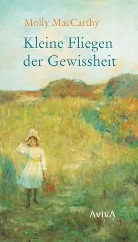 Produktbild: Kleine Fliegen der Gewissheit: Eine Kindheit im 19. Jahrhundert