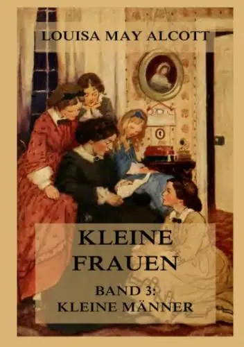 Produktbild: Kleine Frauen, Band 3: Kleine Männer: Deutsche Neuübersetzung