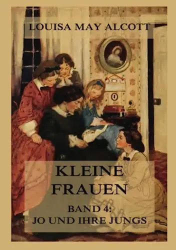 Produktbild: Kleine Frauen, Band 4: Jo und ihre Jungs: Deutsche Neuübersetzung