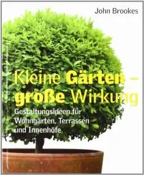 Produktbild: Kleine Gärten – grosse Wirkung: Gestaltungsideen für Wohngärten, Terrassen und Innenhöfe