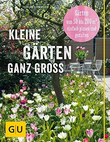 Produktbild: Kleine Gärten ganz groß: Gärten von 50 bis 200 qm2 einfach planen und gestalten (GU Garten Extra)