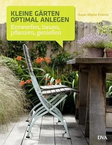 Produktbild: Kleine Gärten optimal anlegen: Entwerfen, bauen, pflanzen, genießen