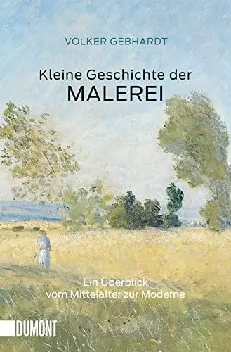 Produktbild: Kleine Geschichte der Malerei: Ein Überblick vom Mittelalter zur Moderne (Taschenbücher)