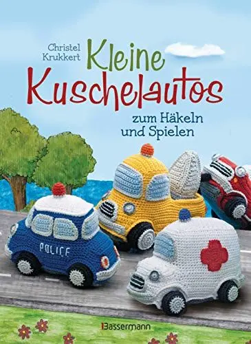 Produktbild: Kleine Kuschelautos zum Häkeln und Spielen. Komplett überarbeitete und getestete Neuausgabe. Häkelanleitungen für VW-Bus, Polizeiauto, ... kleiner Häkelschule für den sicheren Einstieg