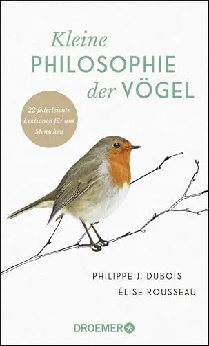 Produktbild: Kleine Philosophie der Vögel: 22 federleichte Lektionen für uns Menschen