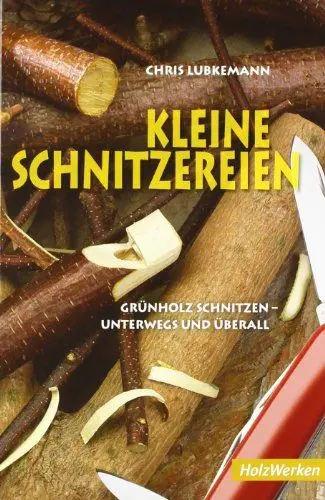 Produktbild: Kleine Schnitzereien: Grünholz schnitzen - unterwegs und überall (HolzWerken)