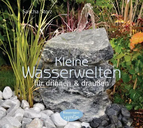 Produktbild: Kleine Wasserwelten für drinnen und draußen: Kreative Ideen - schnell realisiert