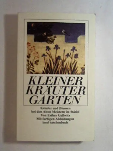 Produktbild: Kleiner Kräutergarten: Kräuter und Blumen bei den Alten Meistern im Städel. Mit farbigen Abbildungen (insel taschenbuch)