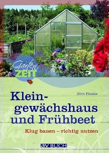 Produktbild: Kleingewächshaus und Frühbeet: Klug planen - richtig nutzen (Gartenzeit bei avBUCH)