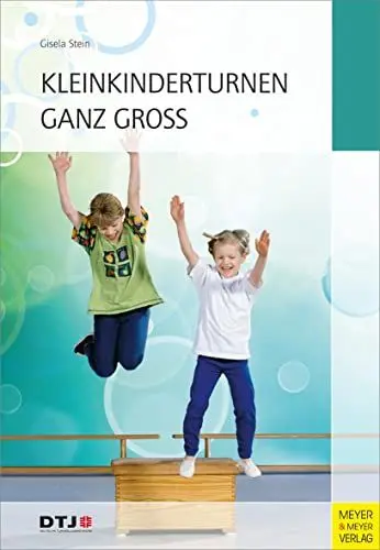 Produktbild: Kleinkinderturnen ganz groß: Drei- bis siebenjährige Kinder erleben Bewegung und Spiel in Verein, Grundschule und Kindergarten. Hrsg.: Deutsche Turnerjugend DTB