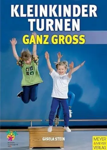 Produktbild: Kleinkinderturnen ganz gross: Drei- bis siebenjährige Kinder erleben Bewegung und Spiel in Verein, Grundschule und Kindergarten (Wo Sport Spass macht / Pluspunkt Gesundheit)
