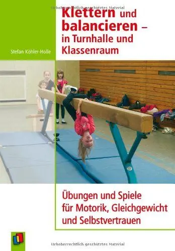 Produktbild: Klettern und balancieren - in Turnhalle und Klassenraum: Übungen und Spiele für Motorik, Gleichgewicht und Selbstvertrauen