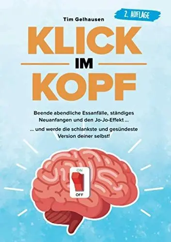 Produktbild: Klick im Kopf: Beende abendliche Essanfälle, ständiges Neuanfangen und den Jo-Jo Effekt und werde die schlankste und gesündeste Version deiner selbst!