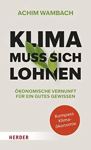 Produktbild: Klima muss sich lohnen: Ökonomische Vernunft für ein gutes Gewissen