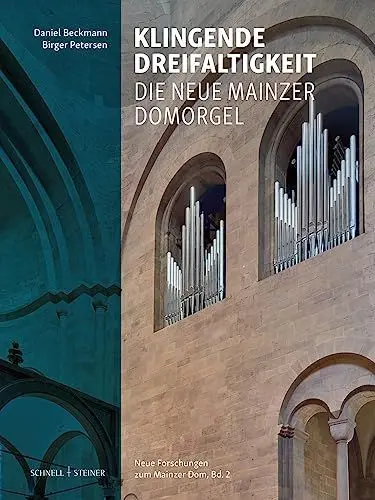 Produktbild: Klingende Dreifaltigkeit: Die Neue Mainzer Domorgel (Neue Forschungen zum Mainzer Dom)