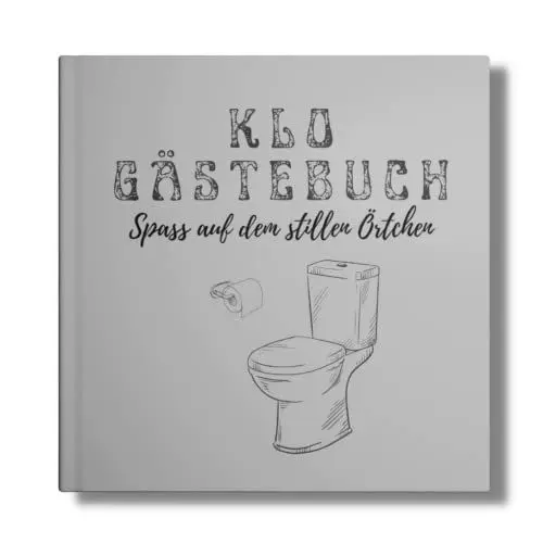 Produktbild: KLO- Gästebuch: Spaß auf dem stillen Örtchen! Perfekte Geschenkidee zum Einzug oder als Einweihungsgeschenk. (Klo-Poesiealbum für Gäste, Band 2)