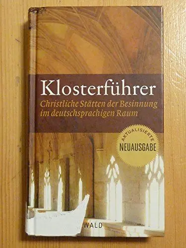 Produktbild: Klosterführer: Christliche Stätten der Besinnung im deutschsprachigen Raum