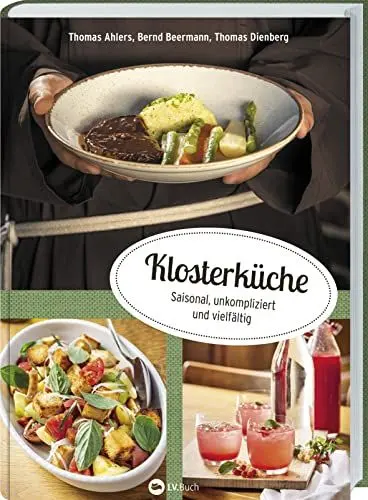 Produktbild: Klosterküche: Jahrhunderte altes Wissen frisch auf den Tisch. Durch das Jahr mit den Brüdern des Kapuzinerordens in Münster: Ideen für saisonale Rezepte, regionale Küche und ein nachhaltiges Leben