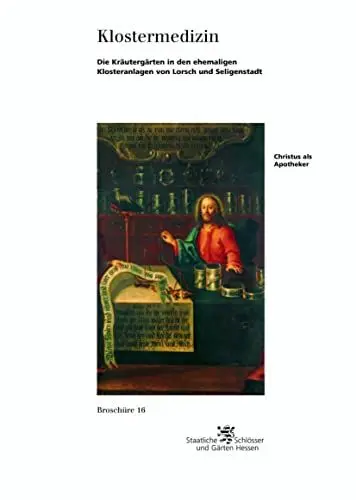 Produktbild: Klostermedizin: Die Kräutergärten in den ehemaligen Klosteranlagen von Lorsch und Seligenstadt (Historische Baudenkmäler, Parks und Gärten in Hessen / ... Baudenkmäler, Parks und Gärten in Hessen)