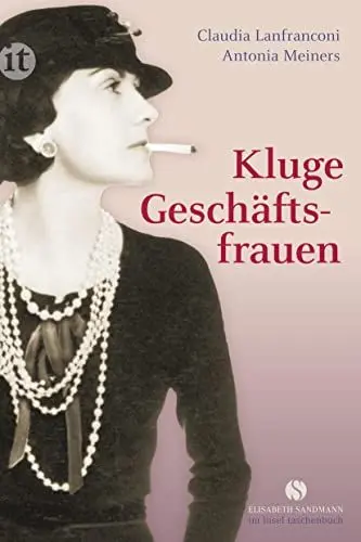Produktbild: Kluge Geschäftsfrauen: Maria Bogner, Aenne Burda, Coco Chanel, Florence Knoll, Estée Lauder, Margarete Steiff, Marie Tussaud u. v. a. (Elisabeth Sandmann im insel taschenbuch)