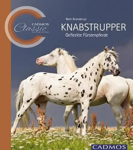 Produktbild: Knabstrupper: Gefleckte Fürstenpferde (Cadmos Classic Collection)