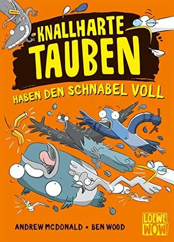 Produktbild: Knallharte Tauben haben den Schnabel voll (Band 4): Löse spannende Kriminalfälle mit der Tauben-Gang - Lustige Kinderbuchreihe ab 8 Jahren - Präsentiert von Loewe Wow!