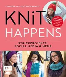 Produktbild: Knit happens – Stricken mit Susi Strickliesel: Strickprojekte, Social Media und mehr
