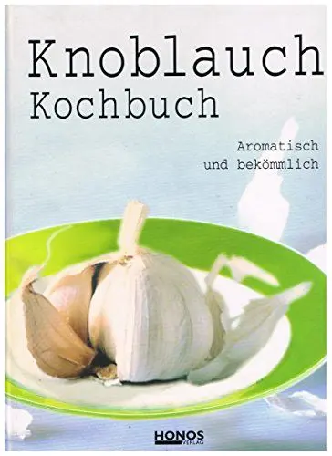 Produktbild: Knoblauch Kochbuch: Aromatisch und bekömmlich