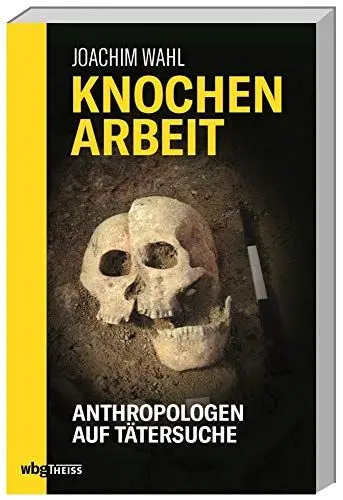 Produktbild: Knochenarbeit: Anthropologen auf Tätersuche